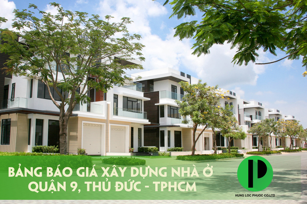 Báo giá xây nhà ở quận 9, Thủ Đức TP HCM mới nhất